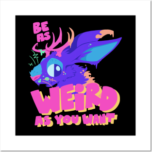 Be As Weird As You Want Posters and Art